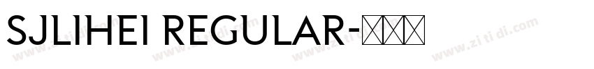 SJlihei Regular字体转换 SJlihei Regular字体转换